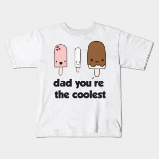 Dad You're the Coolest Shirt Funny Gift Father's Day Kids T-Shirt